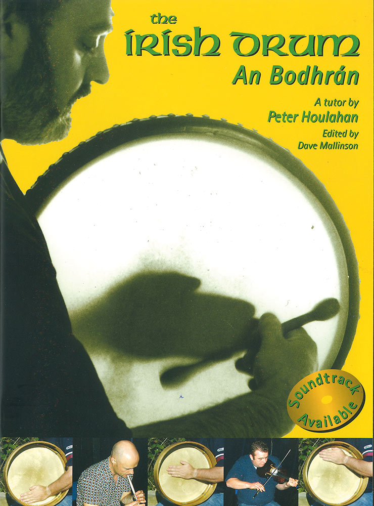 The Irish Drum, An Bodhran A tutor by Peter Houlahan. An in depth look at playing the bodhr?n